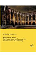 Albert von Soest: Ein Kunsthandwerker des 16. Jahrhunderts in Lüneburg