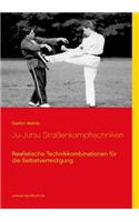 Ju-Jutsu Straßenkampftechniken: Realistische Technikkombinationen für die Selbstverteidigung(German)
