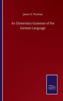 Elementary Grammar of the German Language