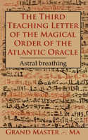 Third Teaching Letter of the Magical Order of the Atlantic Oracle: Astral breathing