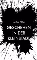 Geschehen in der Kleinstadt