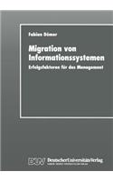 Migration Von Informationssystemen: Erfolgsfaktoren Für Das Management