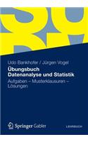 Übungsbuch Datenanalyse Und Statistik: Aufgaben - Musterklausuren - Lösungen