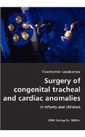 Surgery of congenital tracheal and cardiac anomalies- In infants and children