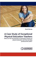 Case Study of Exceptional Physical Education Teachers
