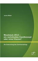 Woodstock 2012 - ein realistisches Eventkonzept oder reine Illusion?