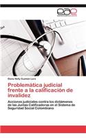 Problematica Judicial Frente a la Calificacion de Invalidez