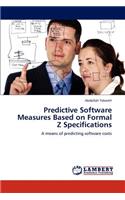 Predictive Software Measures Based on Formal Z Specifications