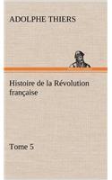 Histoire de la Révolution française, Tome 5: (French)