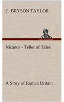 Nicanor - Teller of Tales A Story of Roman Britain