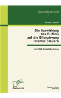 Auswirkung des BilMoG auf die Bilanzierung latenter Steuern im HGB-Einzelabschluss