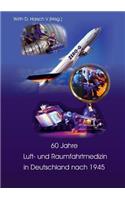60 Jahre Luft- Und Raumfahrtmedizin in Deutschland Nach 1945
