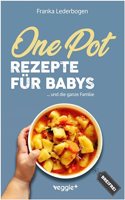 One-Pot-Rezepte fur Babys: Das groÃŸe Beikost-Kochbuch mit breifreien One-Pot-Gerichten fur die ganze Familie (German Edition)