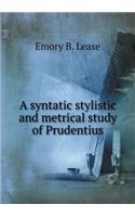 A Syntatic Stylistic and Metrical Study of Prudentius