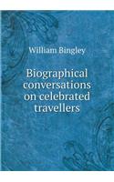 Biographical Conversations on Celebrated Travellers