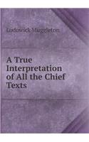 A True Interpretation of All the Chief Texts