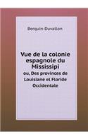 Vue de la colonie espagnole du Mississipi ou, Des provinces de Louisiane el Floride Occidentale