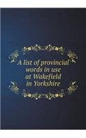A list of provincial words in use at Wakefield in Yorkshire: (English)
