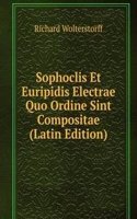 Sophoclis Et Euripidis Electrae Quo Ordine Sint Compositae (Latin Edition)