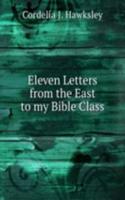 Eleven Letters from the East to my Bible Class