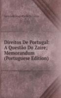 Direitos De Portugal: A Questao Do Zaire; Memorandum (Portuguese Edition)