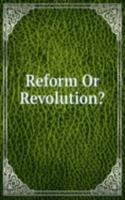 Reform Or Revolution?