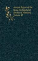 Annual Report of the State Horticultural Society of Missouri, Volume 43