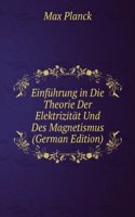 Einfuhrung in Die Theorie Der Elektrizitat Und Des Magnetismus (German Edition)