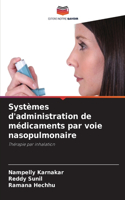 Systèmes d'administration de médicaments par voie nasopulmonaire