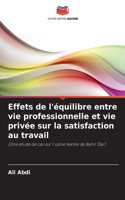 Effets de l'équilibre entre vie professionnelle et vie privée sur la satisfaction au travail