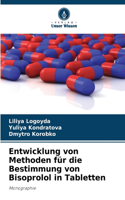 Entwicklung von Methoden für die Bestimmung von Bisoprolol in Tabletten