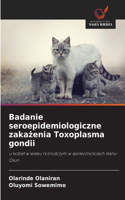 Badanie seroepidemiologiczne zakażenia Toxoplasma gondii