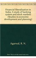 Financial Liberalisation in IndiaA Study of Banking Systems and Stock Markets