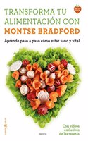 Transforma tu alimentacion con Montse Bradford: Aprende paso a paso como estar sano y vital