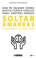 Soltar amarras: Una introduccion a la salud mental colectiva