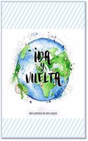 Ida y Vuelta: Recuerdos de mis viajes