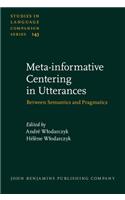 Meta-informative Centering in Utterances: Between Semantics and Pragmatics: 143 (Studies in Language Companion Series)