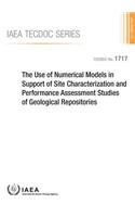 Use of Numerical Models in Support of Site Characterization and Performance Assessment Studies of Geological Repositories: IAEA Tecdoc Series No. 1717