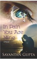 In Pain You Are Mine (A Novel)