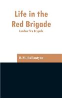 Life in the Red Brigade: London Fire Brigade