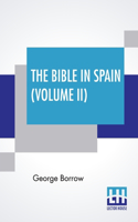 Bible In Spain (Volume II)