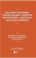 Real-World Reasoning: Toward Scalable, Uncertain Spatiotemporal, Contextual and Causal Inference