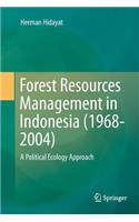 Forest Resources Management in Indonesia (1968-2004): A Political Ecology Approach