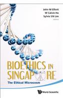 Bioethics in Singapore: The Ethical Microcosm