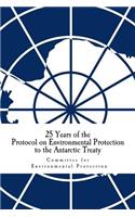 25 Years of the Protocol on Environmental Protection to the Antarctic Treaty