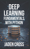 Deep Learning Fundamentals with Python: (Codecraft Starter)