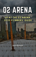 Up at the 02 Arena 2025 Climbers' Guide