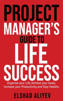 Project Manager's Guide to Life Success
