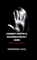 Comment Arrêter La Masturbation En 7 Jours