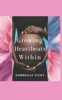 Growing Heartbeats Within Vol.1: A Journey of Love, Hope, and New Beginnings